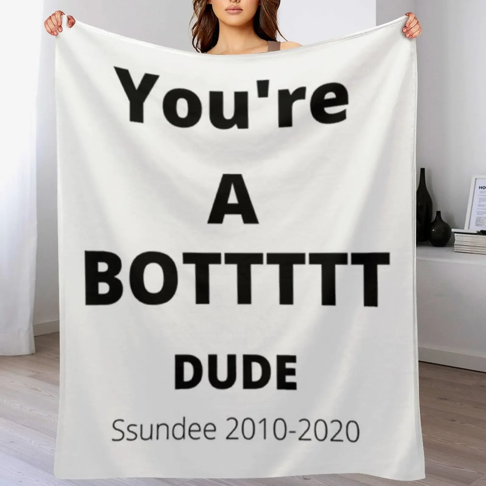 You_re A BOTTTTT Dude- Ssundee Throw Blanket Anti Shedding Soft Fuzzy Blanket for Home
