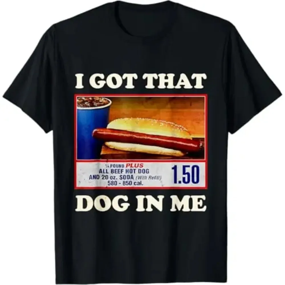 100% Cotton Casual T-Shirt I Got That Dog In Me Funny Combo 4Th Of July Vintage Meme T-Shirt Menswear Top Golf Gift T-Shirt For Men And Women