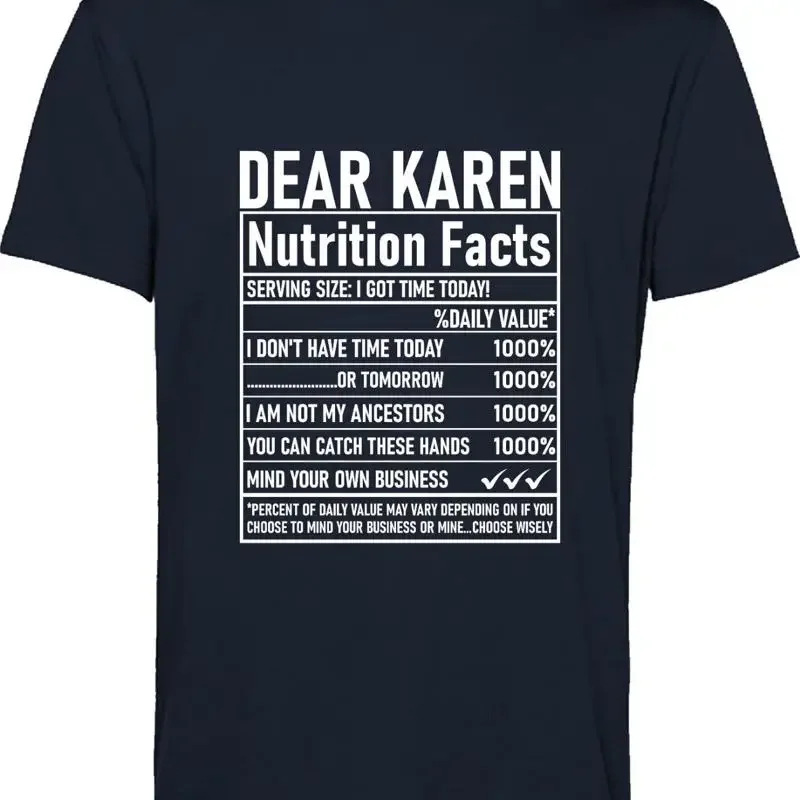 Dear Karen Nutrition Facts T Shirt Funny Sarcastic Rude Attitude Top