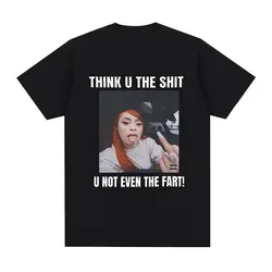 Funny Meme Ice Spice Think U The Shit U Not Even The Fart T Shirts Men Women Fashion Hip Hop T-shirt Casual Oversized T-shirts