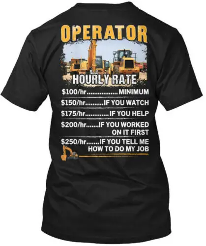 Operator Hourly Rate Minimum If You T-Shirt Made in the USA Size S to 5XL