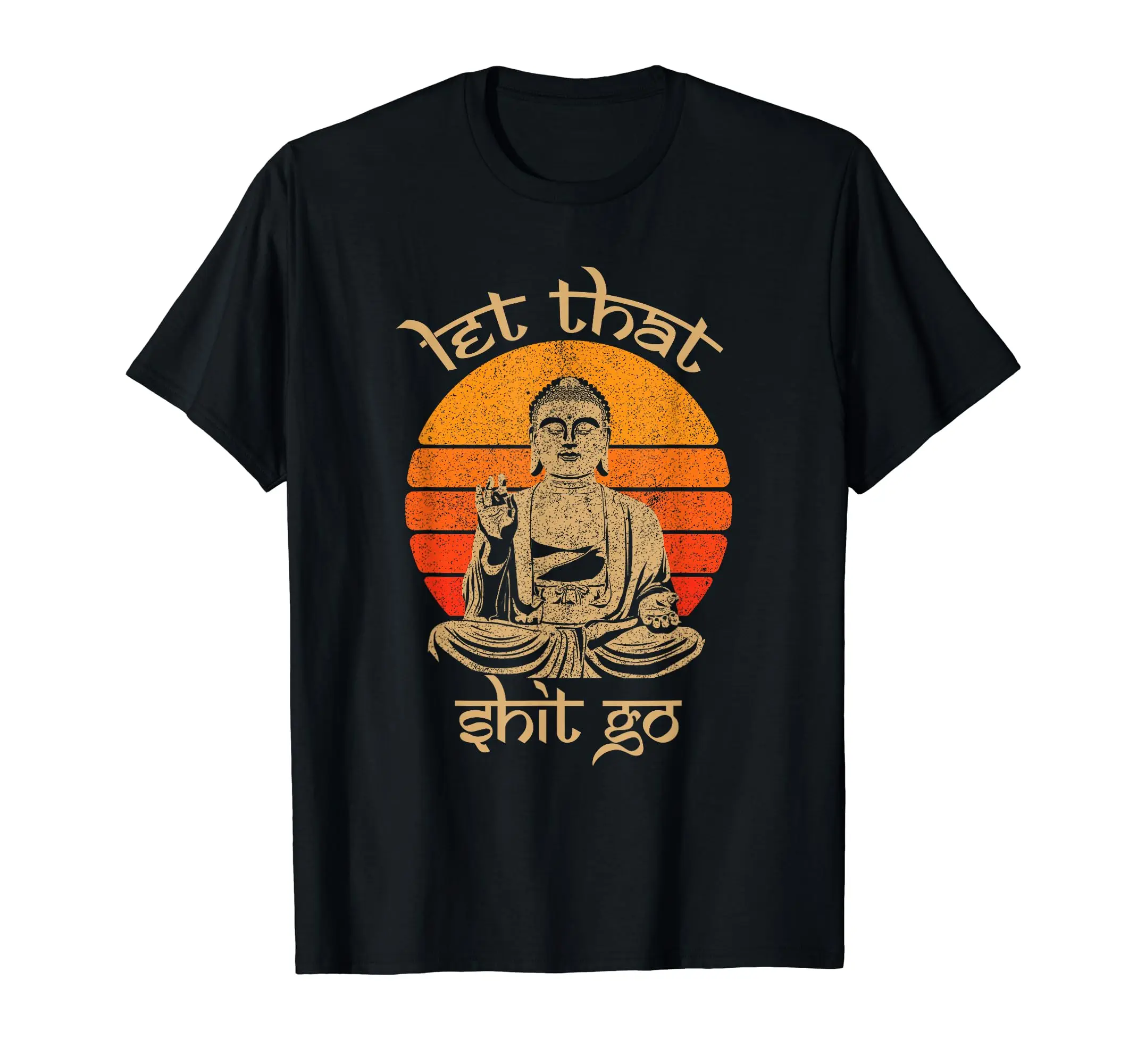 

Funny Let That Shit Go Buddha Shirt