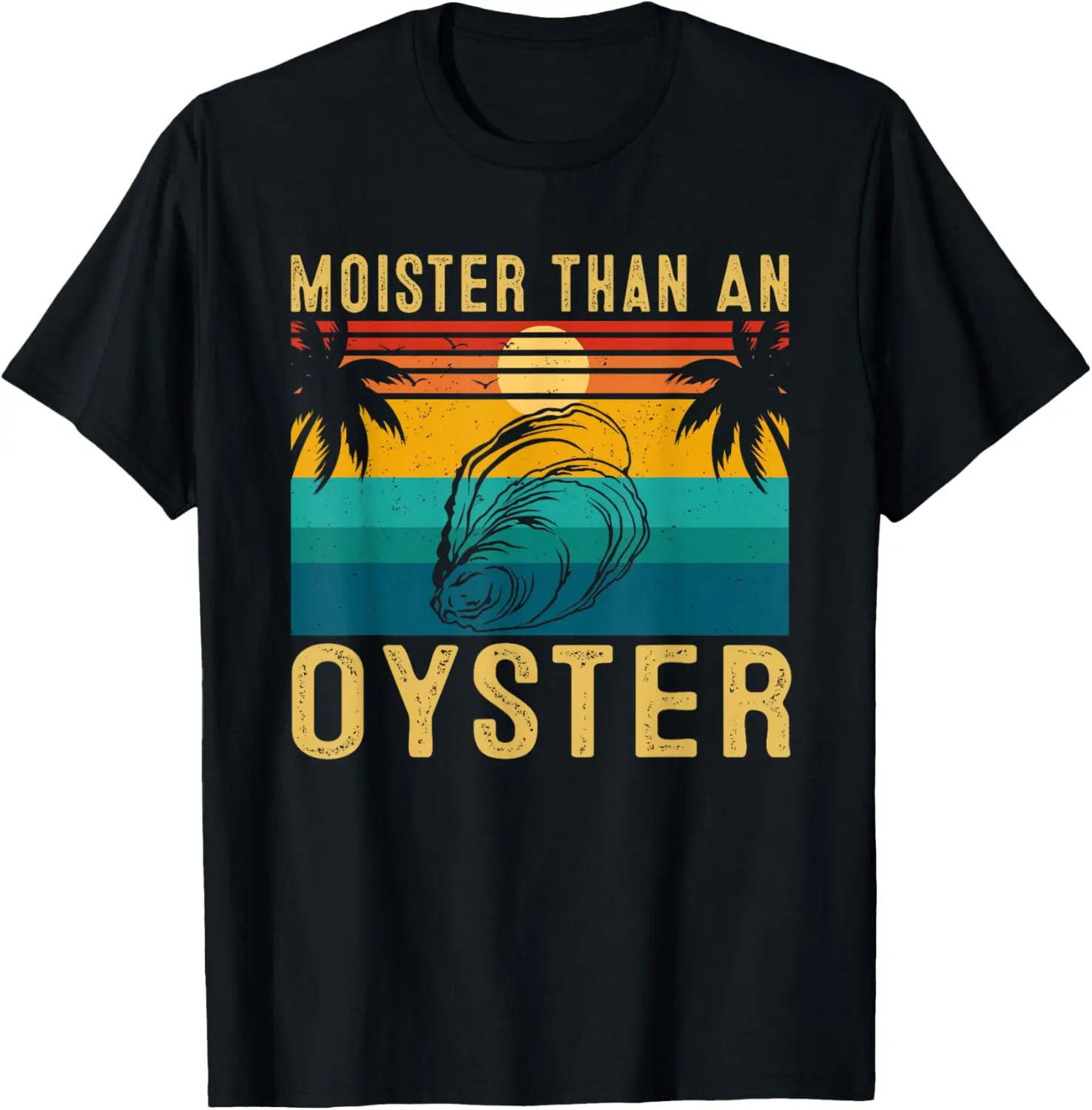 Moister Than An Oyster Retro Sunset Funny for Oyster Lovers T-Shirt