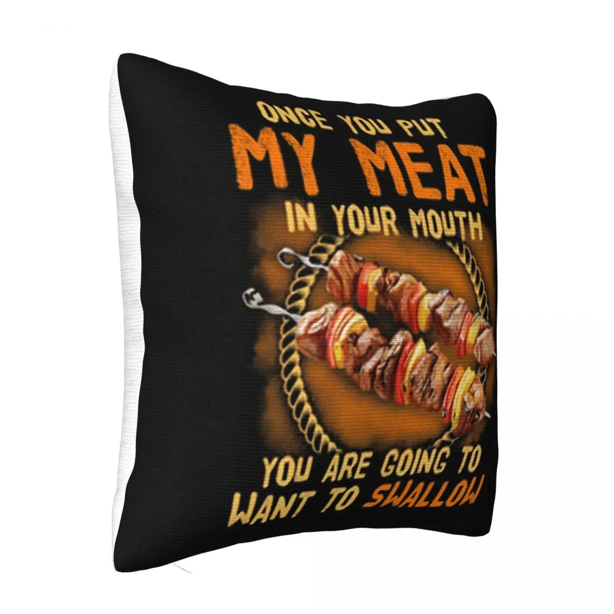 Bbq Once You Put My Meat In Your Mouth You Are Going To Want To Swallow Pillow Case