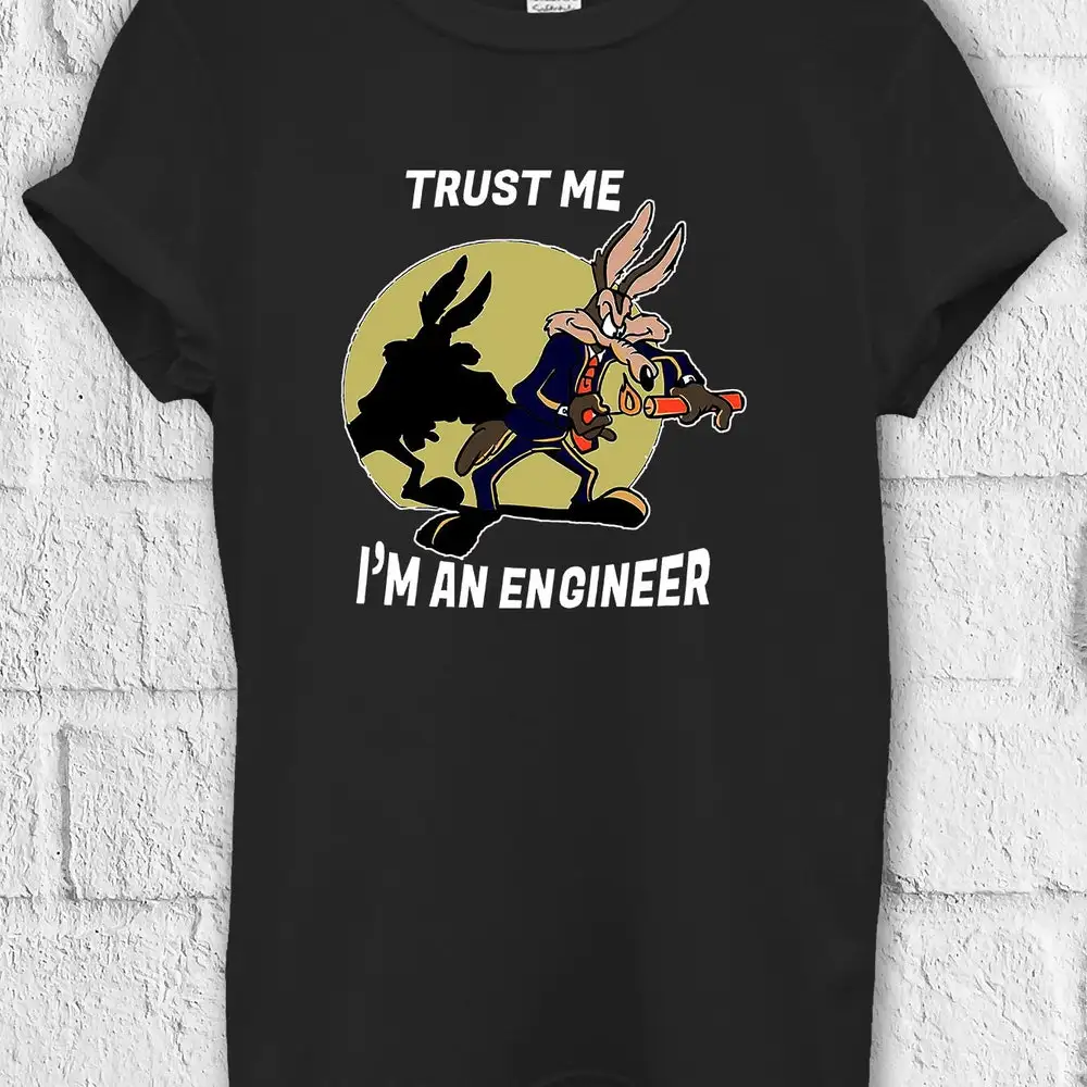 Trust Me I Am An Engineer Coyote Cart T Shirt Sweat Baseball Pullover Baggy Boyfriend 3006