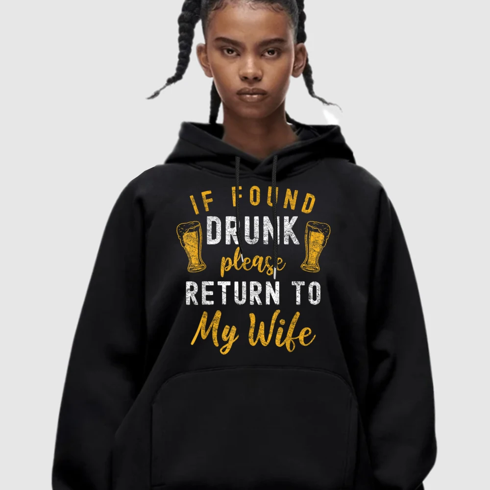 If Found Drunk Return To Hoodies Funny long Sleeve Classic O Neck Hoodies Design Hoodies Dad VALENTINE DAY