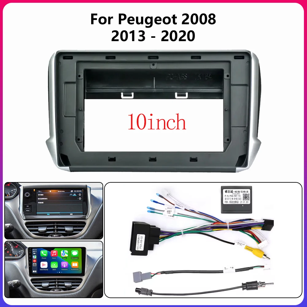 For Peugeot 2008 2013-2020 10.1inch Car Radio Fascias Android GPS MP5 Stereo audio screen frame cables harness Head Unit Panel
