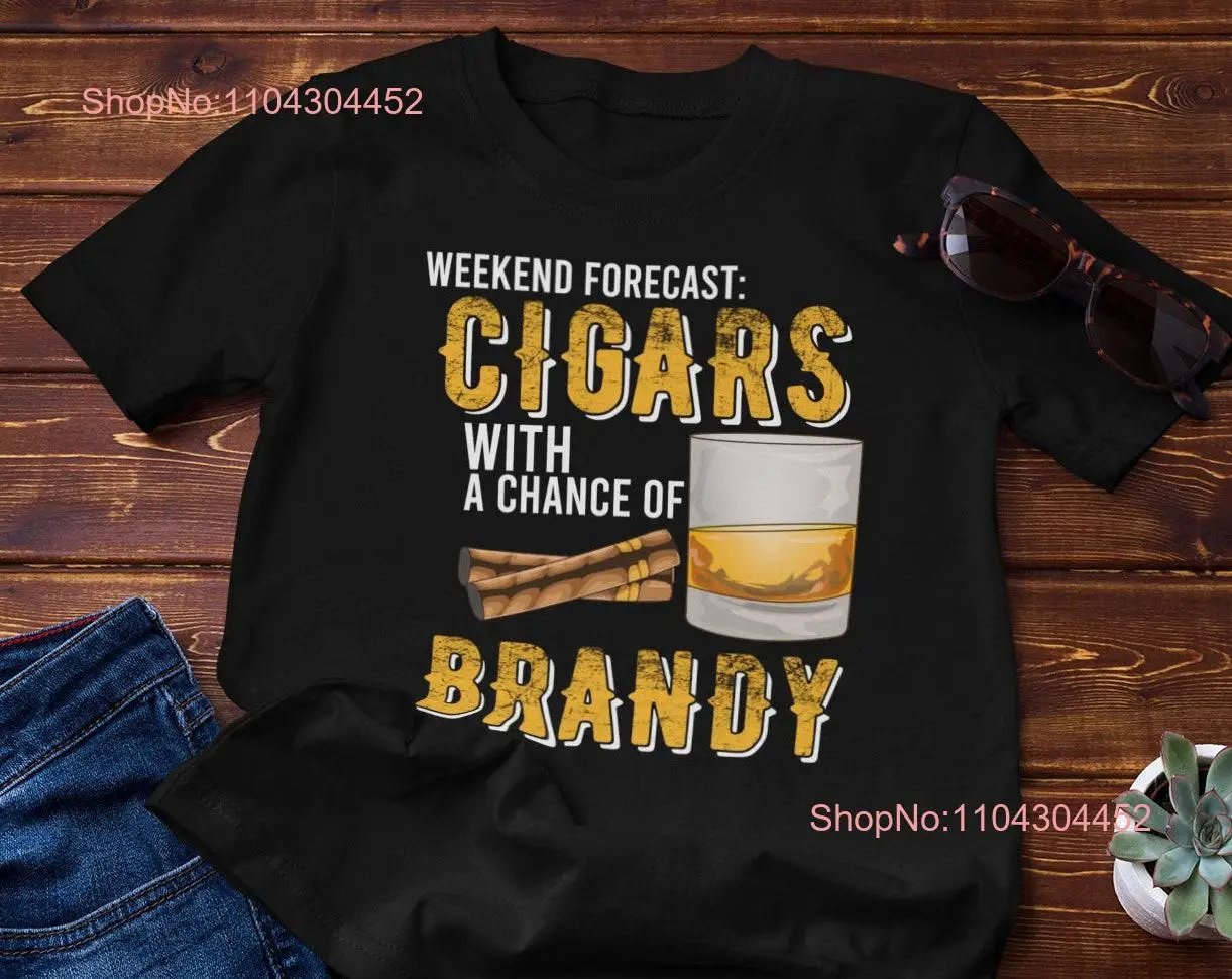 Weekend Forecast Cigars with Chance of Brandy s Classic T Shirt Father's Day  long or short sleeves