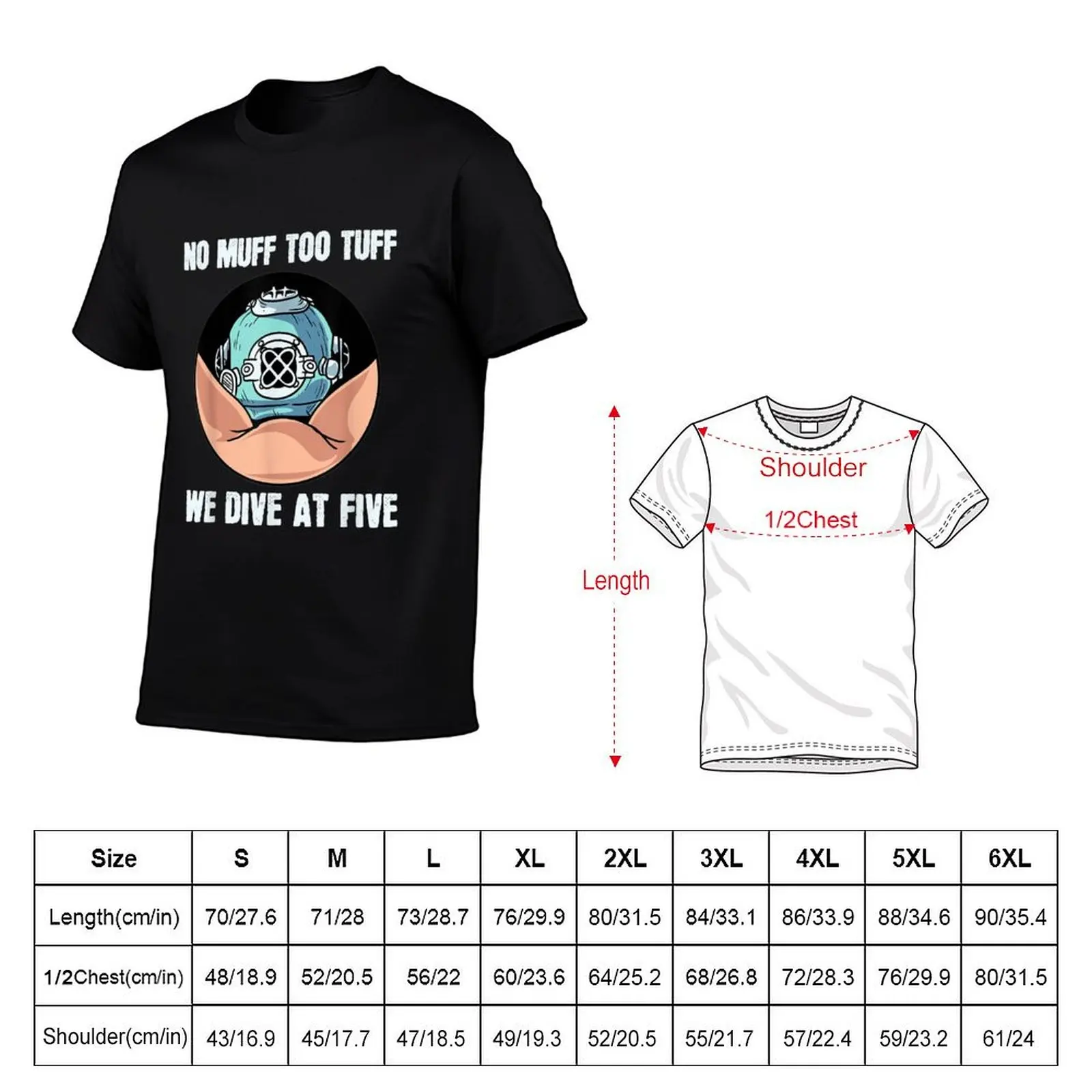 No Muff Too Tuff We Dive At Five Scuba Diving Underwater T-Shirt Casual Everyday Wear T-Shirt