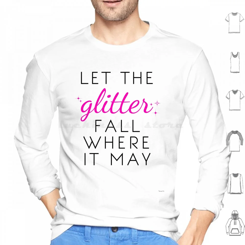 Let The Glitter Fall Where It May ( Black Text ) Hoodie cotton Long Sleeve Forever Young Adult Young Adult Fya Books