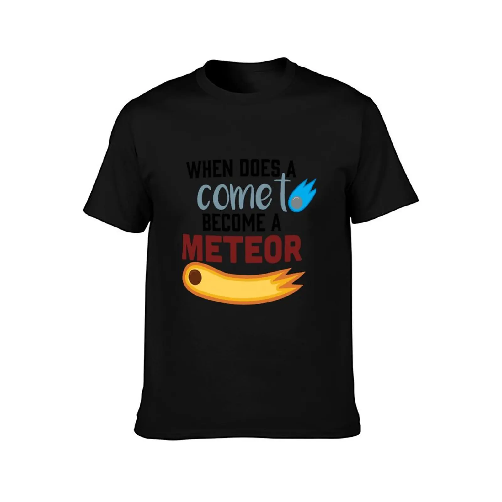 When does a comet become a meteor T-Shirt Sporty Breathable Short Sleeve T-Shirt