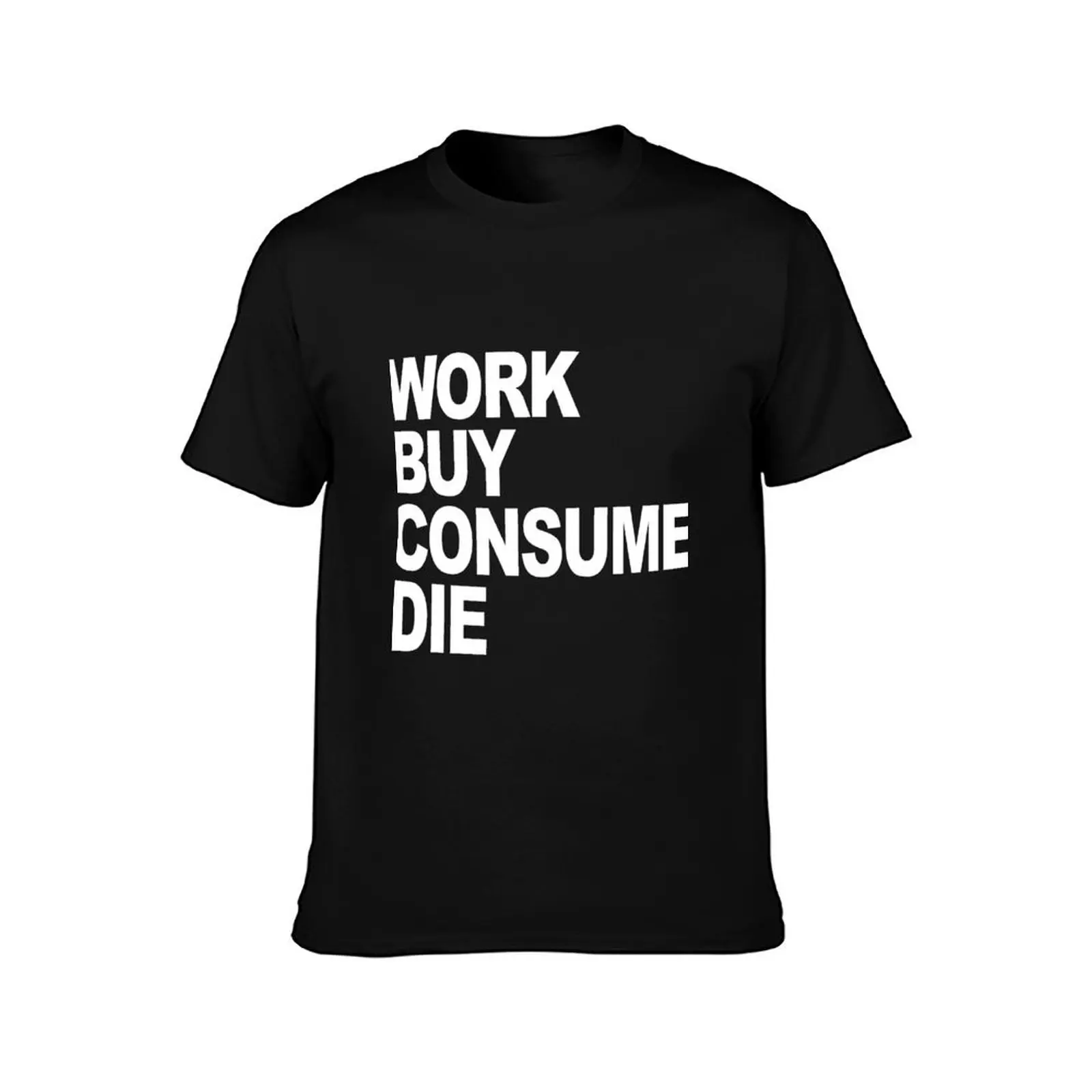 Work Buy Consume Die T-Shirt Summer Casual Cotton Tee Oversized Streetwear Tops Vintage Graphic Print Loose Fit Short Sleeve