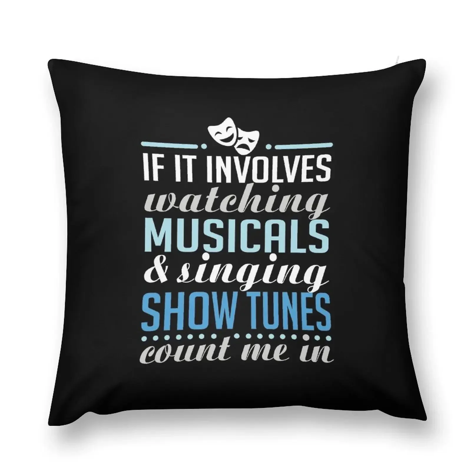 

If It Involves Watching Musicals and Sing Show Tunes Throw Pillow Decorative Cushions Decorative Cover For Living Room pillow