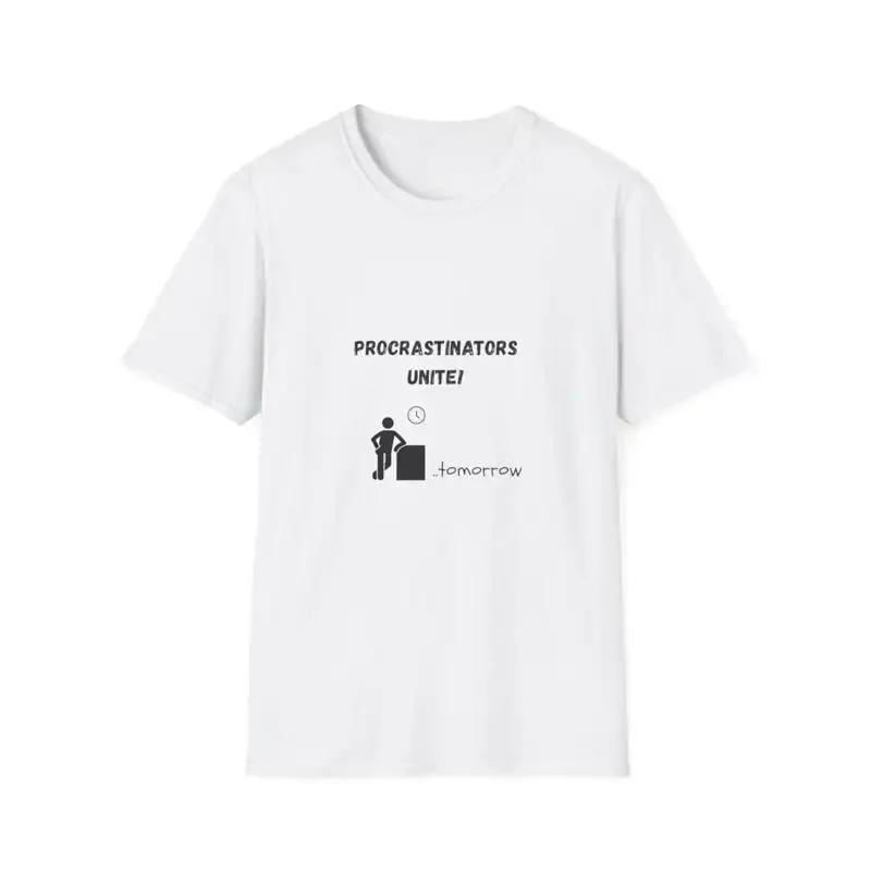 Funny Slogan T Shirt Procrastinator Procrastination Humorous For Him Her Procrastinators Unite
