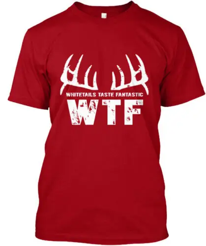 Wtf Whitetails Taste Fantastic T-Shirt Made in the USA Size S to 5XL