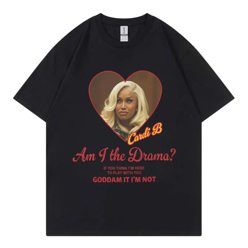 Cardi B Am I The Drama مضحك ميمي تي شيرت الرجال النساء موضة الهيب هوب قصيرة الأكمام تي شيرت عالية الجودة القطن المتضخم تي شيرت