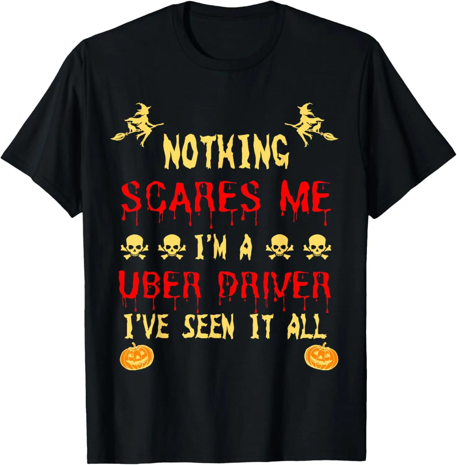 Funny Nothing Scare Me I'm A Uber Driver Halloween T-Shirt