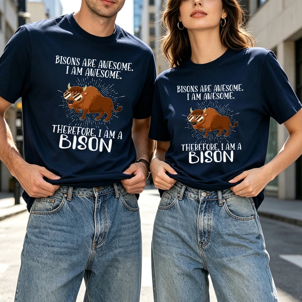 Funny Bisons Are Awesome I Am Awesome Therefore I Am A Bison T-Shirt Women Casual Short Sleeve Cotton Graphic Tops Men Clothing