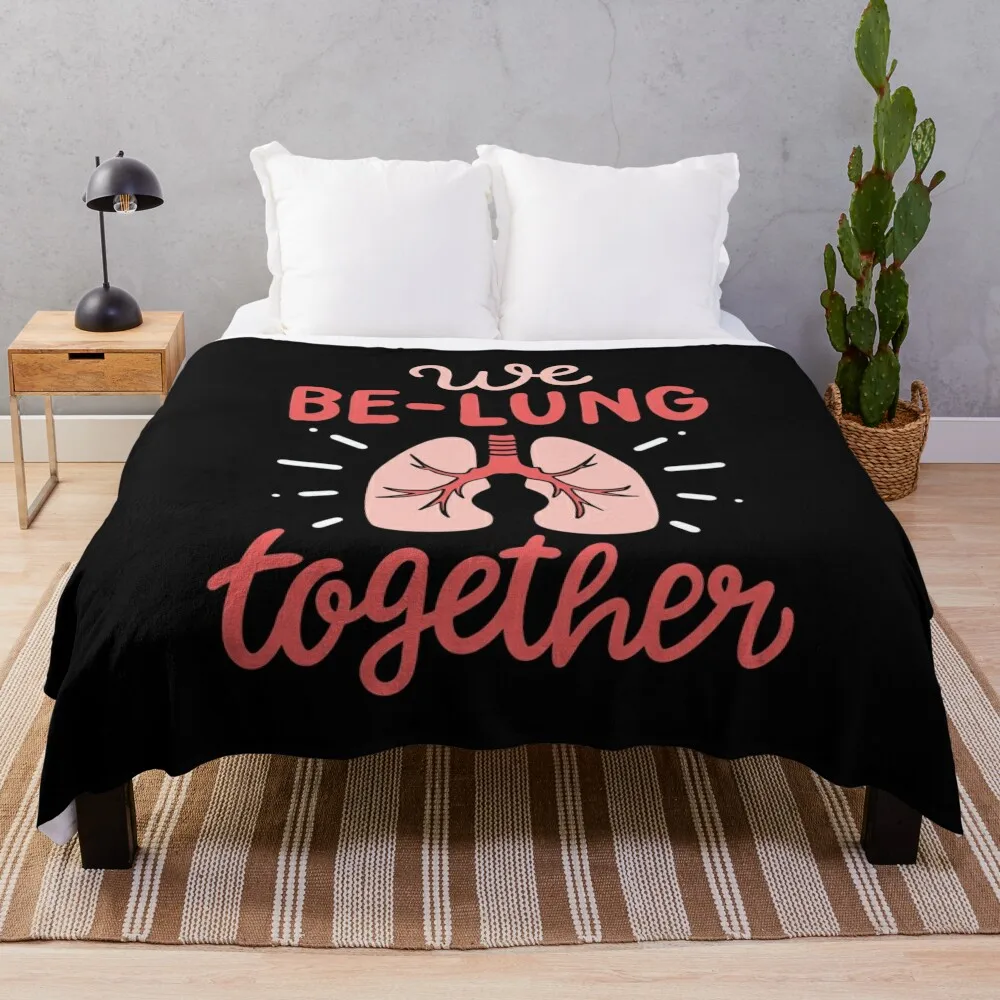 We Be-Lung Together - Respiratory Therapist Gift Throw Blanket Warm Luxury Brand Decorative Sofas Furrys Blankets