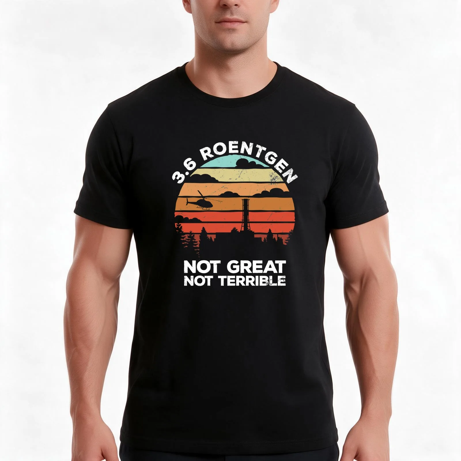 3.6 Roentgen Not Great, Not Terrible Chernobyl 1986 gift T-Shirt, Summer Casual Cotton Tee, Oversized Streetwear Tops