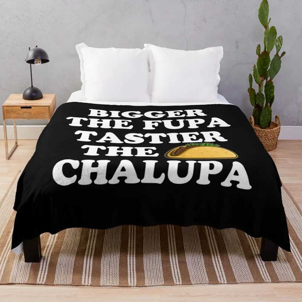 

Bigger The Fupa Tastier The Chalupa Throw Blanket Stylish Decor Blanket Gift for Friends Roommate