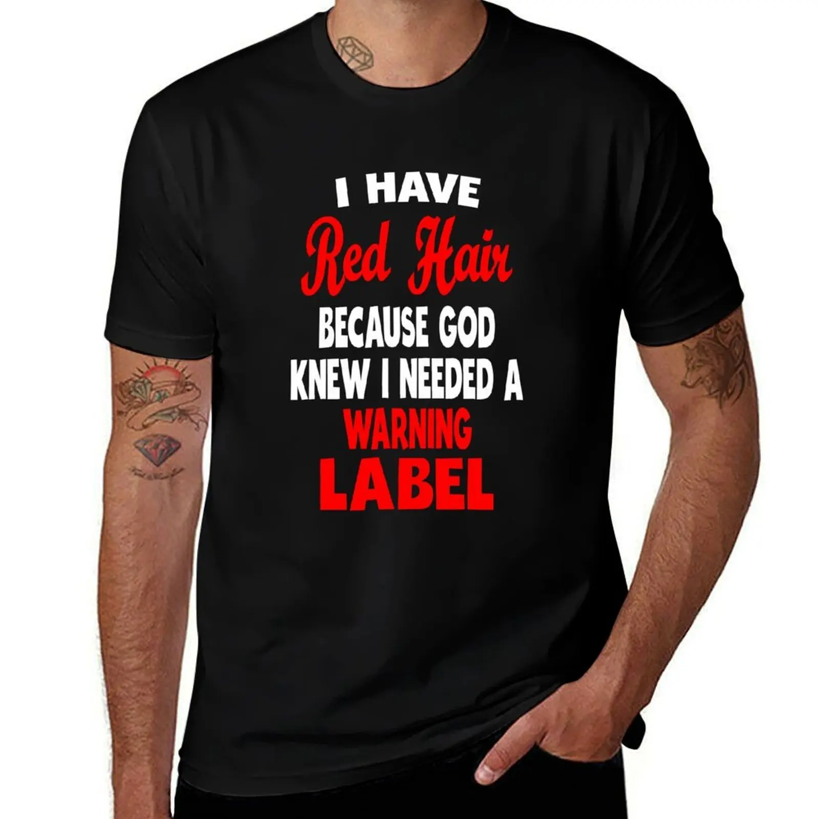 I Have Red Hair Because God Knew I Need A Warning Label - Funny Redhead Jokes - Cute Redhair Red head Ginger T-Shirt
