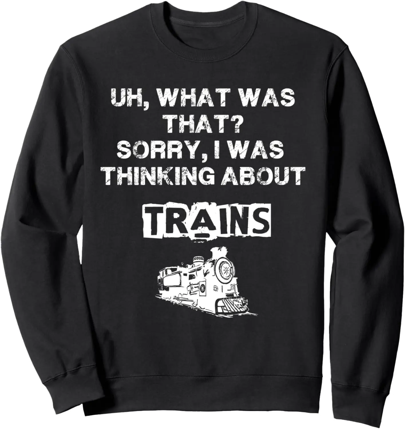 Funny Locomotive Engineer Gift - Railroad, Train Mechanic Sweatshirt