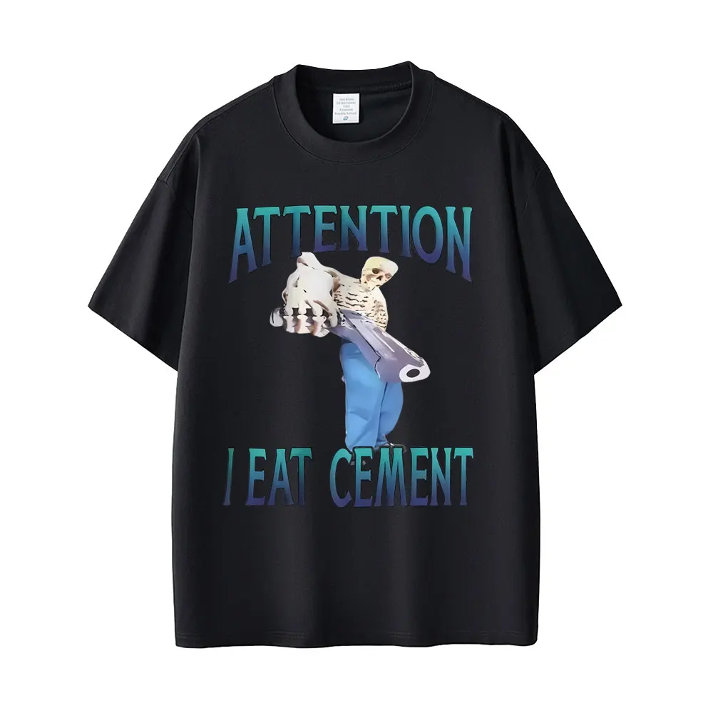 

Atteention I Eat Cement Skeleton Funny Meme T-shirt Men Women Casual Cotton Vintage T Shirts Men's Fashion Oversized Streetwear