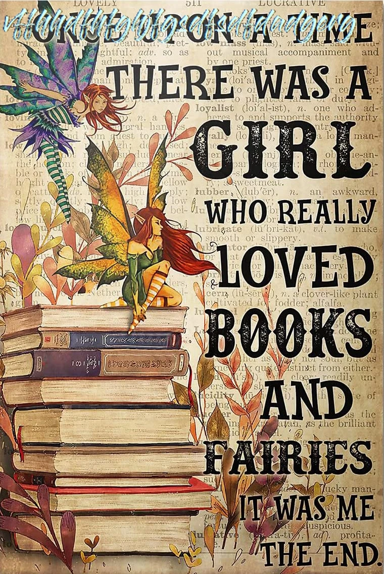 Once Upon A Time There was A Girl Who Really Loved Books and Fairies It was Me The End Poster Metal Sign Vintage Kitchen Si sign