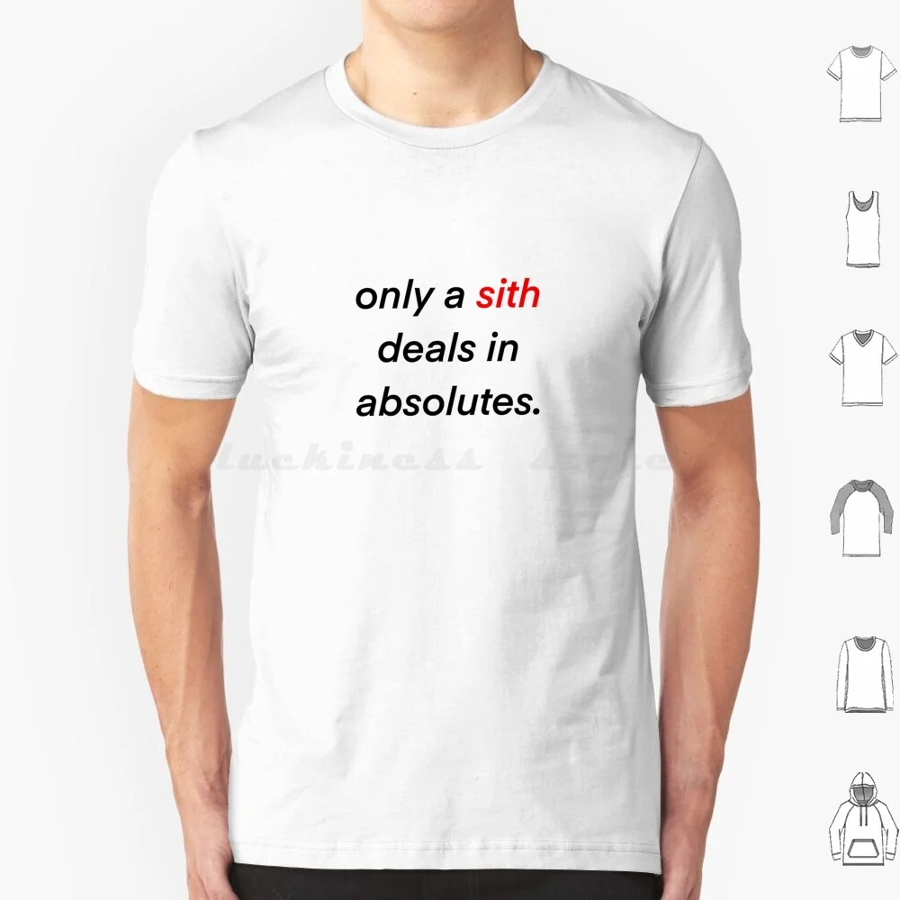 

Only A Sith T Shirt Big Size 100% Cotton Only A Sith Deals In Absolutes Sith Sith Lord Jedi Jedi Knight Obiwan Obi Wan Obiwan