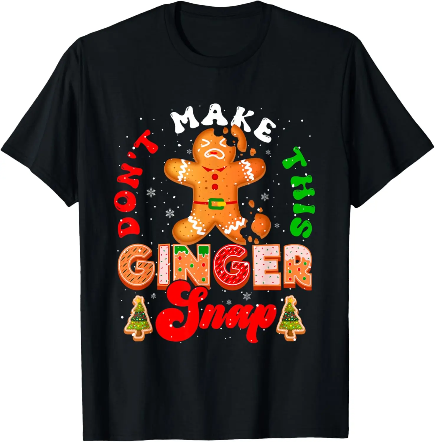 Don't Make This Ginger Snap Xmas Baker Gingerbread Break T-Shirt