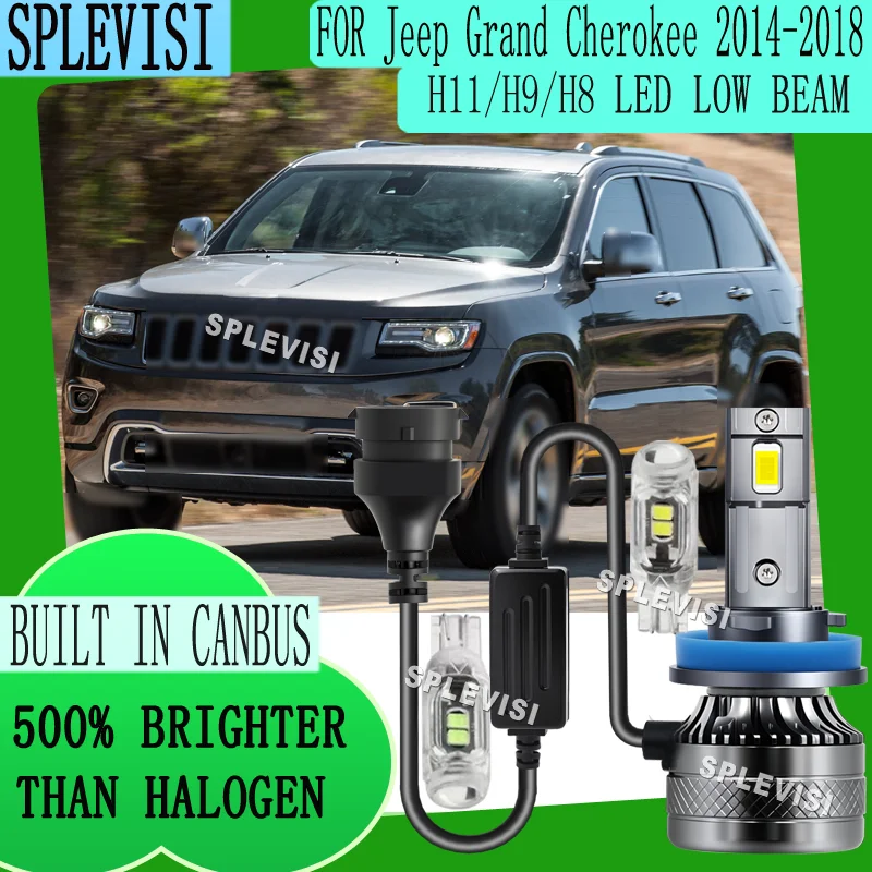 

H11/H9 Easy installation Plug and Play NO modification required LED Low Beam For Jeep Grand Cherokee 2014 2015 2016 2017 2018