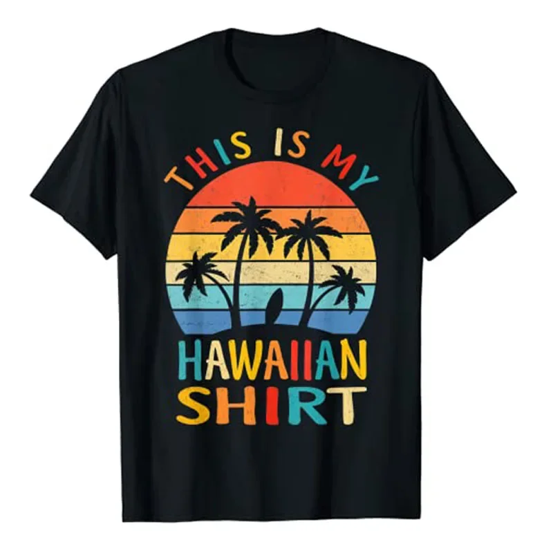 

This Is My Hawaiian Shirt Tropical Luau Costume Party Hawaii T-Shirt Summer Fashion Beach Lover Graphic Tees Vintage Life Outfit