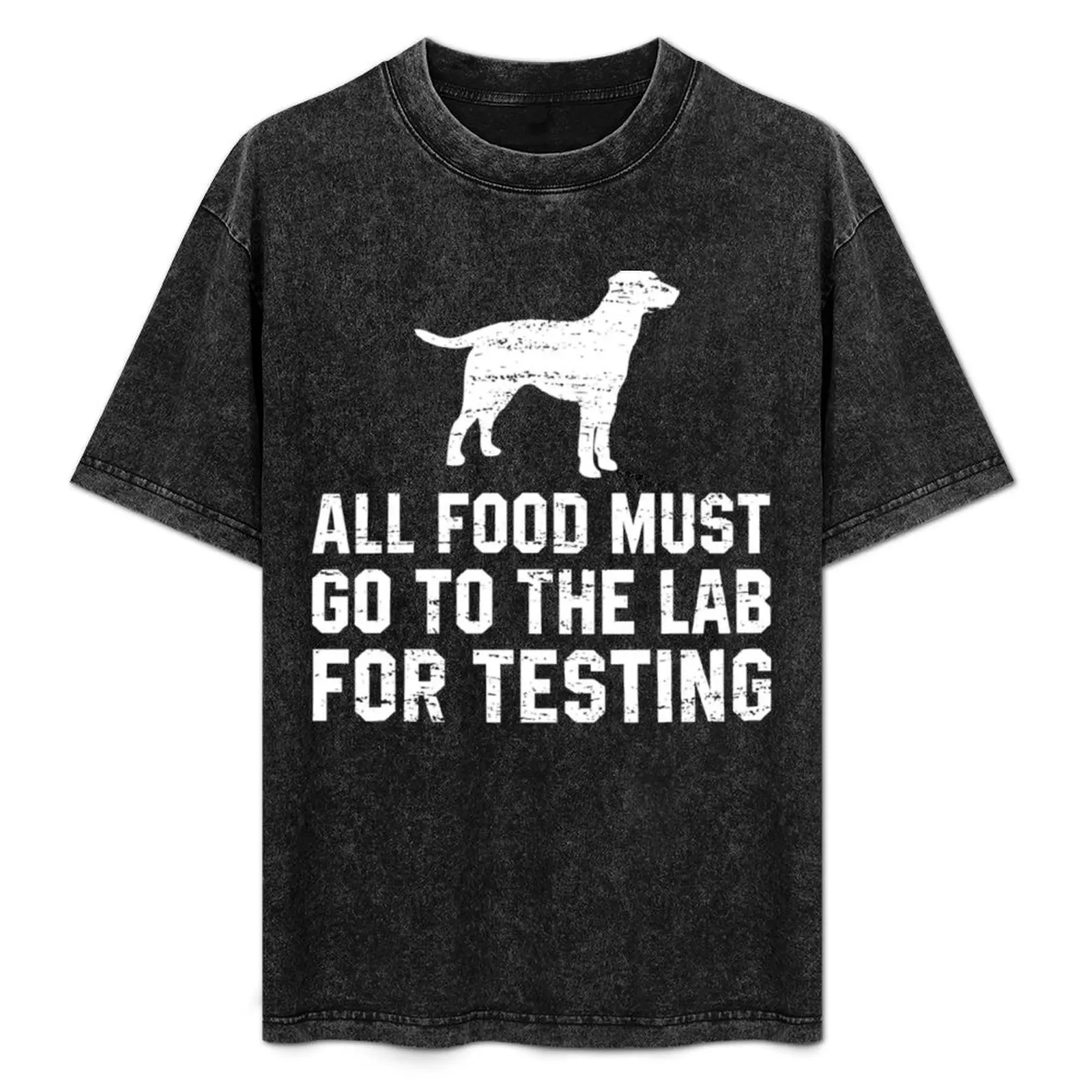 Camiseta All Food Must Go To The Lab For Testing Labrador, camisas holgadas, ropa vintage, camisetas para hombre de fruit of the loom