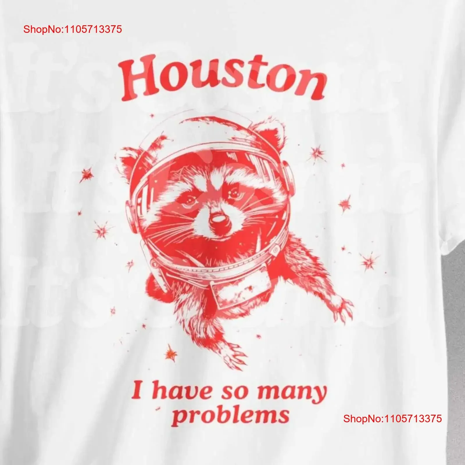 Houston I have So Many Problems T Shirt Funny Racoon Trash Raccoon Meme Space vintage Washed designer clothes homme Unisex