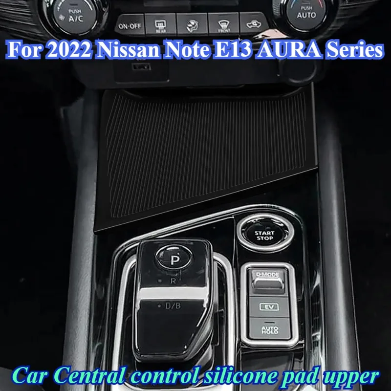 

Для Nissan Note E13 AURA Series 2022, автомобильная силиконовая накладка с центральным управлением, верхняя внутренняя установка аксессуаров