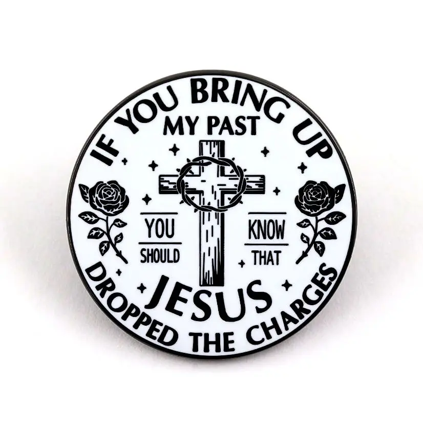 Christian Cross If You Bring Up My Past Brooch Religious Jesus Quote Enamel Pin Faith Lapel Badge For Clothes Bag Decoration