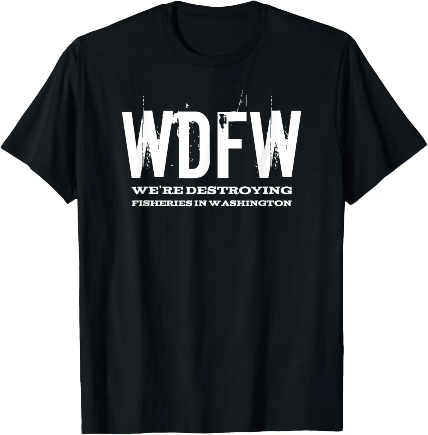 WDFW We're Destroying Fishing in Washington T-Shirt