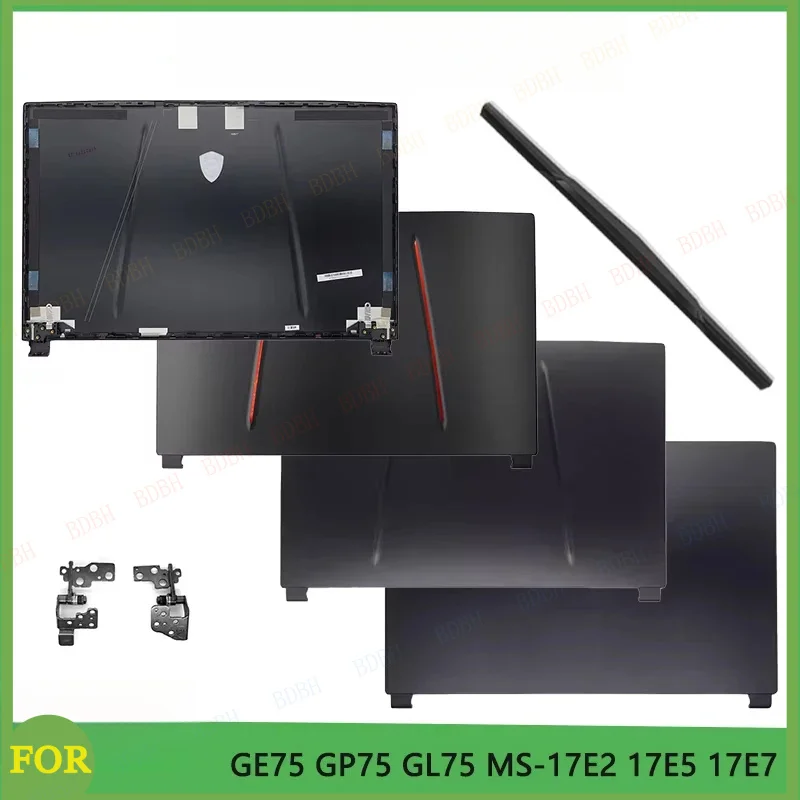 

17.3-дюймовый корпус для ноутбуков GE75 GP75 GL75 MS-17E2 17E5 17E7: задняя крышка LCD-экрана, верхняя крышка/задняя панель/передняя рамка/петли