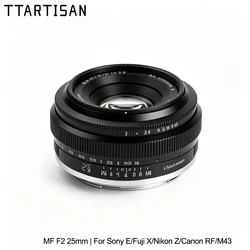 TTArtisan 25mm F2 MF Mirrorless Camera Lens for Canon RF Nikon Z Sony E Fujifilm XF Panasonic Olympus M43 XT10 XT5 A6400 A6300