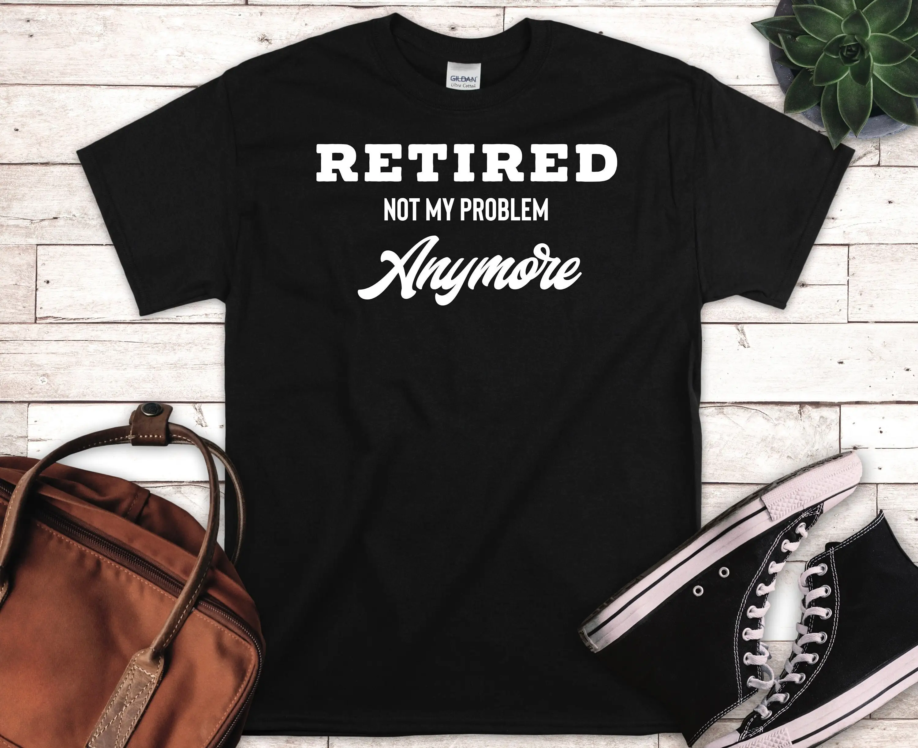 I'M Retired T Shirt Not My Problem Anymore Funny Grandpa Happy Retirement S For Men Retire