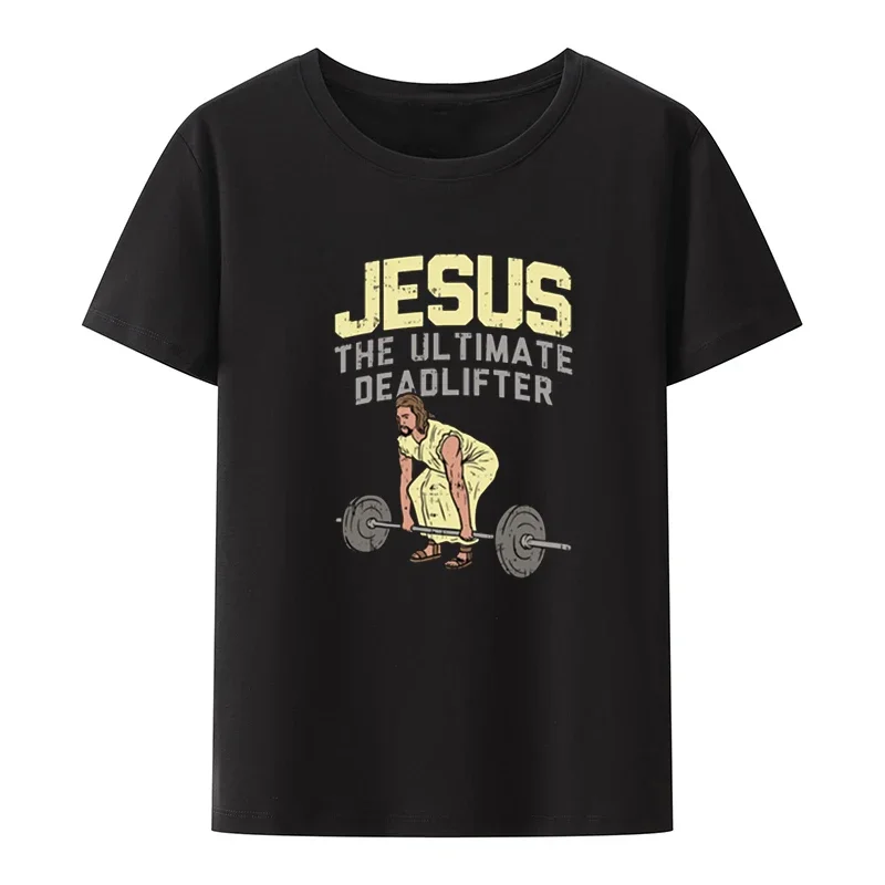 Jesus The Ultimate Deadlifter Funny Graphic Print T-shirt Leisure Breathable Clothes Men Clothing Style Short Sleeve Loose Tee