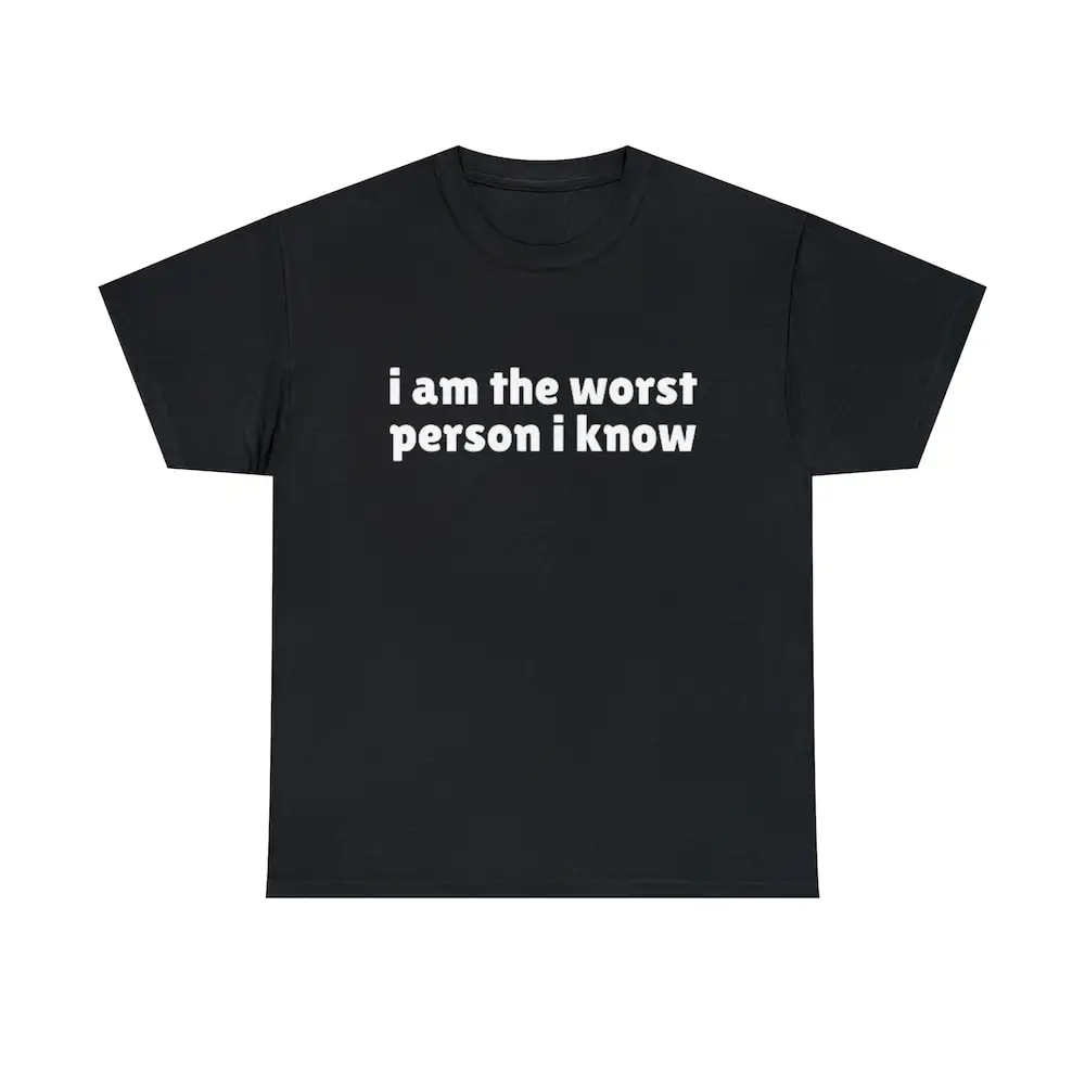 I Am The Worst Person Know Funny Meme T Shirt Joke Gift