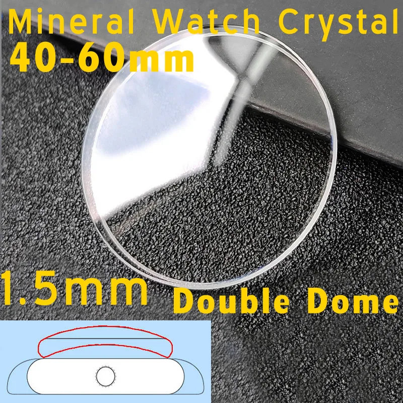 1.5mm Thick Mineral Watch Crystal Repair Parts 40mm-60mm Double Dome Watch Glass Replacement Front Watch Face Lens Repair Tool