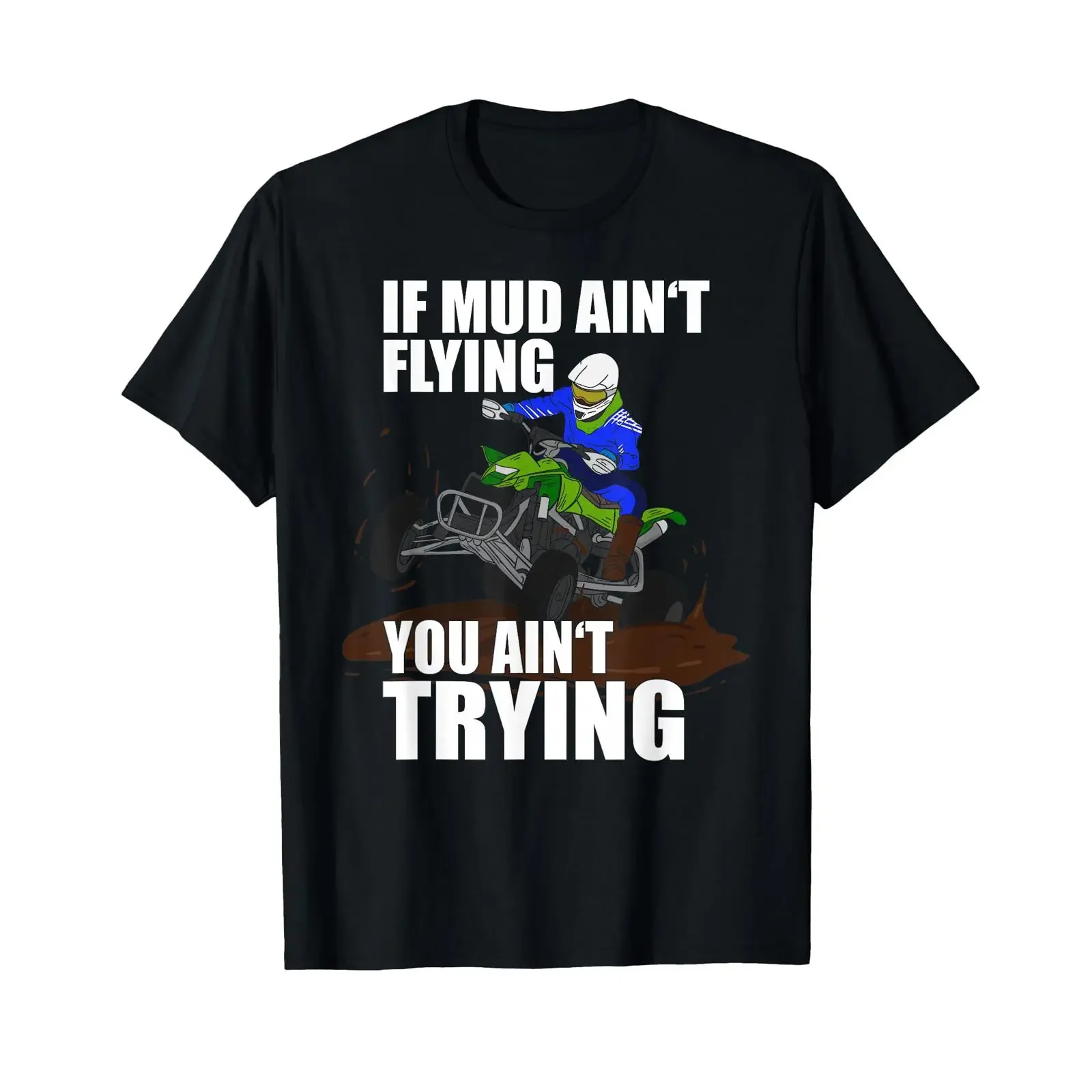 If Mud Ain't Flying You Trying Funny ATV Quad Biking T Shirt vintage Washed Casual Stretched Comfortable Soft Breathable