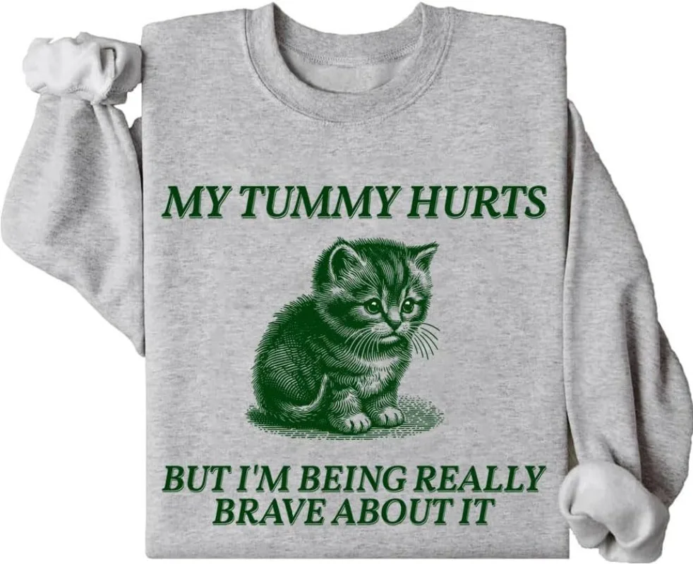 

My Tummy Hurts Sweatshirt, My Tummy Hurts But Im Really Being Brave About It Shirt, My Tummy Hurts Unisex Sweatshirt