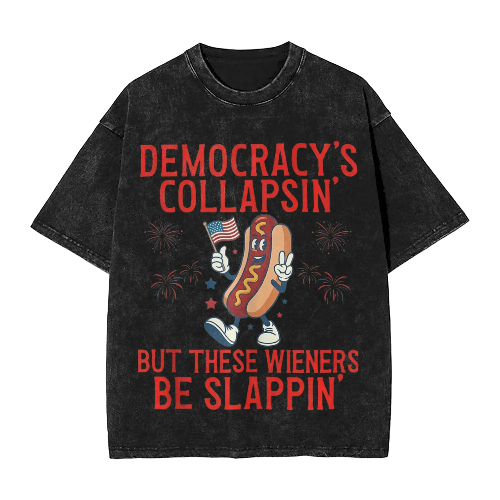 T Shirt Democracy's Collapsing But These Wieners Be Slappin T-Shirts Fashion Summer Tee Shirt Retro Print Cotton Tops Plus Size