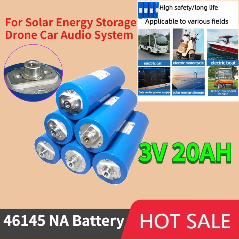 46145 200A High Power 3V 20AH Sodium Ion Battery Class A Rechargeable NA Battery for Solar Energy Storage Drone Car Audio System