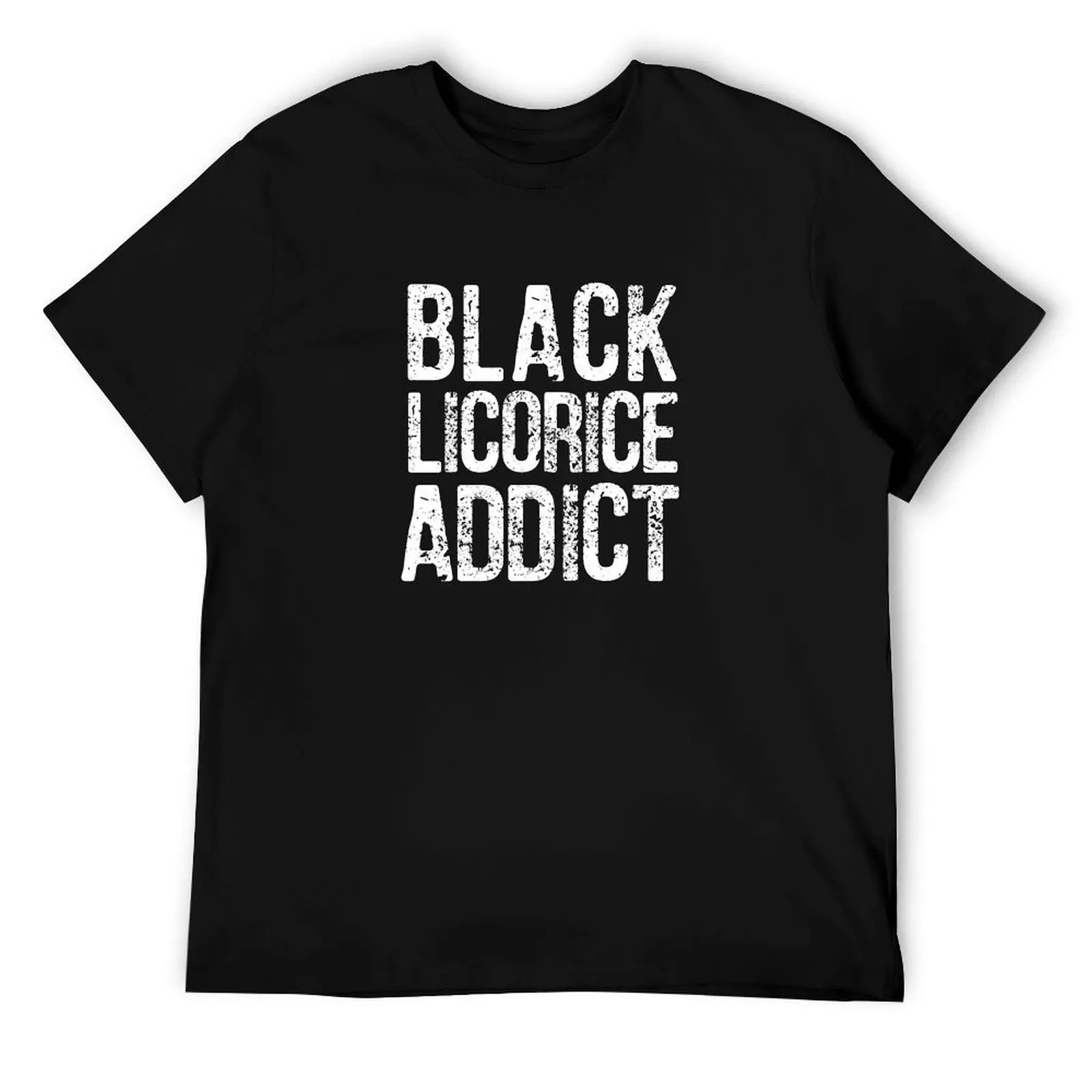 

BLACK LICORICE ADDICT in white distressed lettering T-Shirt man tshirt t shirts for man cotton soft man graphic t shirt T-Shirt
