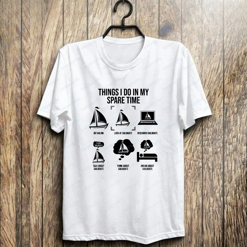 Things I Do in My Spare Time Tee Funny Sailboat Spare Time Graphic Shirt Sailing Lover Gift Trend Vintage O-neck Men's Clothing